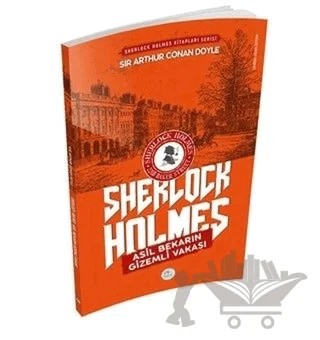 Asil Bekarın Gizemli Vakası - Sherlock Holmes – Sir Arthur Conan Doyle – Maviçatı Yayınları kitap kapağı