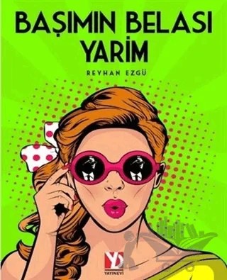 Başımın Belası Yarim – Reyhan Ezgü – Yazardan Direkt Yayınevi kitap kapağı