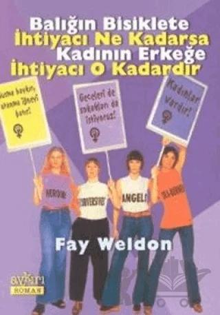 Balığın Bisiklete İhtiyacı Ne Kadarsa Kadının Erkeğe İhtiyacı O Kadardır – Fay Weldon – Aykırı Yayınları kitap kapağı