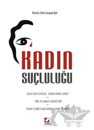 Kadın Suçluluğu – Tülin Günşen İçli – Seçkin Yayıncılık kitap kapağı