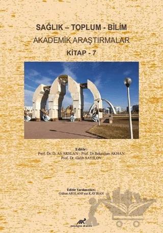 Sağlık - Toplum - Bilim Akademik Araştırmalar Kitap - 7