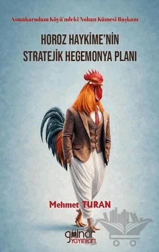 Asmakaradam Köyü’ndeki Nohan Kümesi Başkanı Horoz Haykime’nin Stratejik Hegemonya Planı