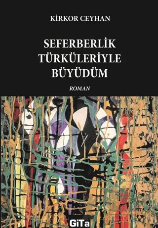 Seferberlik Türküleriyle Büyüdüm – Kirkor Ceyhan – Gita Yayınları kitap kapağı