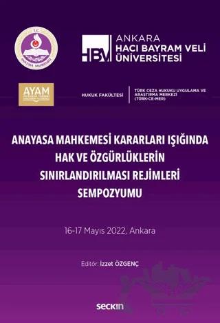 Anayasa Mahkemesi Kararları Işığında Hak ve Özgürlüklerin Sınırlandırılması Rejimleri Sempozyumu