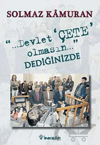Devlet Çete Olmasın Dediğinizde – Solmaz Kamuran – İnkılap Kitabevi kitap kapağı
