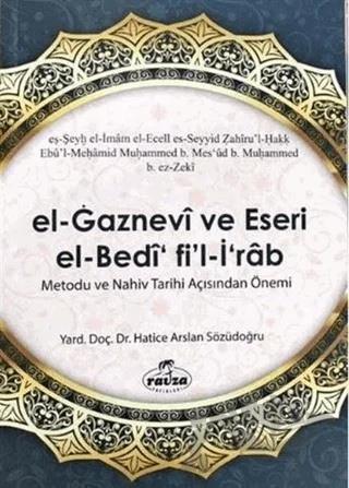 El Gaznevi Ve Eseri El Bedi Fi'l İrab Metodu Ve Nahiv Tarihi Açısından Önemi