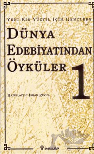 Yeni Bir Yüzyıl İçin Gençlere Dünya Edebiyatından Öyküler 1. Cilt