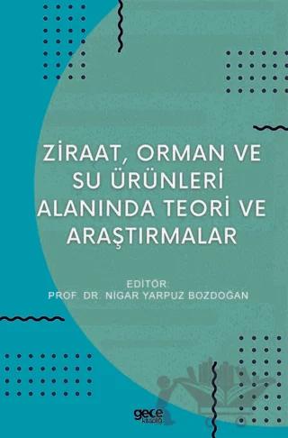 Ziraat, Orman ve Su Ürünleri Alanında Teori ve Araştırmalar