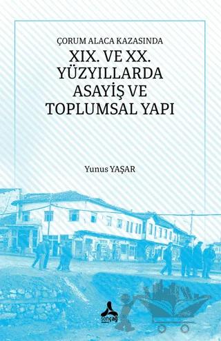 Çorum Alaca Kazasında XIX. ve XX. Yüzyıllarda Asayiş ve Toplumsal Yapı