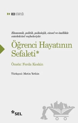 Ekonomik, Politik, Psikolojik, Cinsel ve Özellikle Entelektüel Veçheleriyle: Öğrenci Hayatının Sefaleti