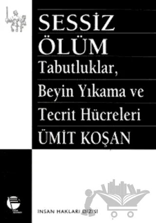Sessiz Ölüm Tabutluklar, Beyin Yıkama ve Tecrit Hücreleri – Ümit Koşan – Belge Yayınları kitap kapağı