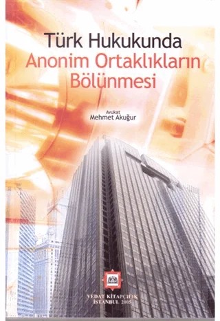 Türk Hukukunda Anonim Ortaklıkların Bölünmesi – Mehmet Akuğur – Vedat Kitapçılık kitap kapağı