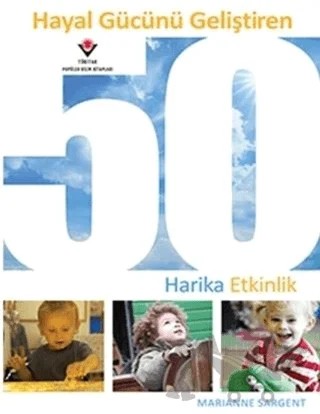 Hayal Gücünü Geliştiren 50 Harika Etkinlik – Marianne Sargent – TÜBİTAK Yayınları kitap kapağı