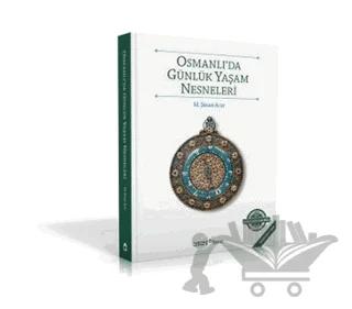 Osmanlı’da Günlük Yaşam Nesneleri