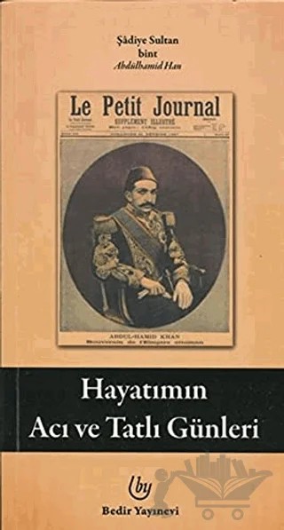 Hayatımın Acı ve Tatlı Günleri – Şadiye Sultan – Bedir Yayınları kitap kapağı