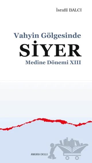 Vahyin Gölgesinde Siyer Medine Dönemi XIII