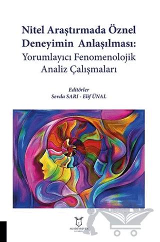 Nitel Araştırmada Öznel Deneyimin Anlaşılması: Yorumlayıcı Fenomenolojik Analiz Çalışmaları – Kolektif – Akademisyen Kitabevi kitap kapağı