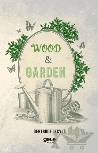 Wood and Garden – Gertrude Jekyll – Gece Kitaplığı kitap kapağı