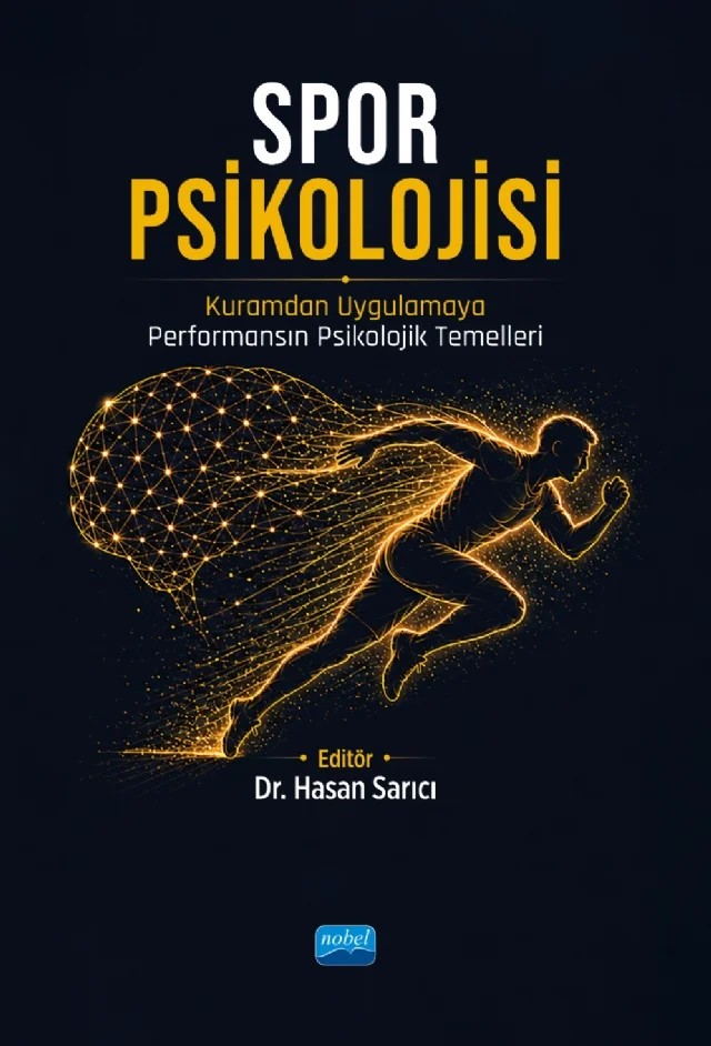 SPOR PSİKOLOJİSİ - Kuramdan Uygulamaya Performansın Psikolojik Temelleri – Beyza Nur Kılıç, Buse Sulu, Ebru Sinici, Emre Yamak, Emre Yılmaz, Esma Nur Gözütok, Hasan Sarıcı, Mustafa Kılıç, Özge Ece Çiftci, Semra Ekici, Serenat Candaş Doğan, Serhat Eroğlu, Serkan Volkan Sarı – Nobel Akademik Yayıncılık kitap kapağı