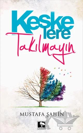 Keşke’lere Takılmayın
