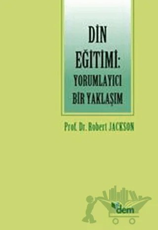 Din Eğitimi: Yorumlayıcı Bir Yaklaşım – Robert Jackson – Dem Yayınları kitap kapağı