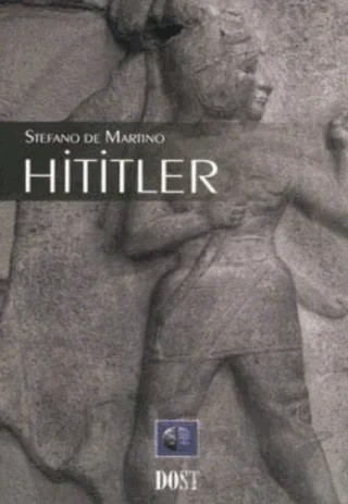 Hititler – Stefano De Martino – Dost Kitabevi Yayınları kitap kapağı