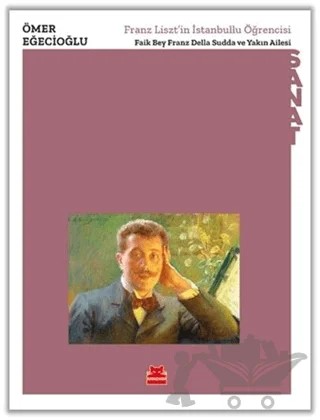 Franz Liszt’in İstanbullu Öğrencisi – Ömer Eğecioğlu – Kırmızı Kedi Yayınevi kitap kapağı