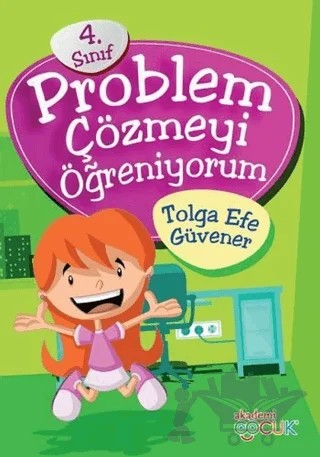 4. Sınıf Problem Çözmeyi Öğreniyorum – Tolga Efe Güvener – Akademi Çocuk kitap kapağı