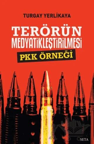 Terörün Medyatikleştirilmesi Pkk Örneği – Turgay Yerlikaya – Seta Yayınları kitap kapağı