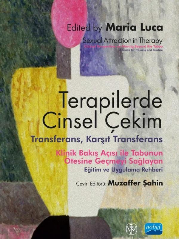 TERAPİLERDE CİNSEL ÇEKİM - Transferans, Karşıt Transferans / Sexual Attraction in Therapy: Clinical Perspectives on Moving