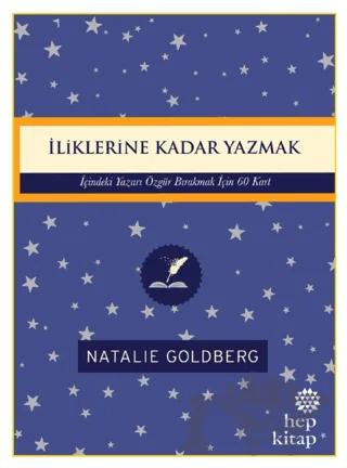 İliklerine Kadar Yazmak: İçindeki Yazarı Özgür Bırakmak İçin 60 Kart