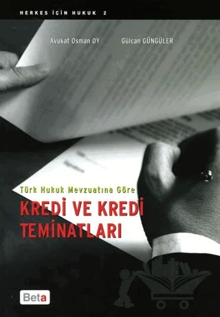 Türk Hukuk Mevzuatına Göre Kredi Ve Kredi Teminatları – Gülcan Güngüler, Osman Oy – Beta Yayınevi kitap kapağı
