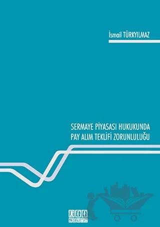 Sermaye Piyasası Hukukunda Pay Alım Teklifi Zorunluluğu – İsmail Tükryılmaz – On İki Levha Yayınları kitap kapağı