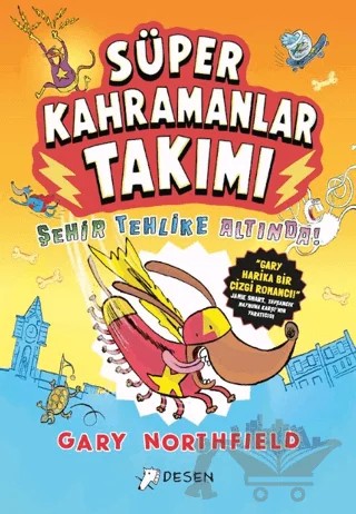 Süper Kahramanlar Takımı: Şehir Tehlike Altında! – Gary Northfield – Desen Yayınları kitap kapağı