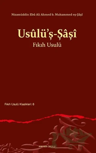 Usûlü’ş-Şaşi – Nizamüddin Ebu Ali Ahmed b. Muhammed eş-Şaşi – Ankara Okulu Yayınları kitap kapağı