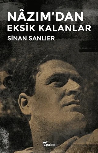 Nazım'dan Eksik Kalanlar – Sinan Şanlıer – Yazılama Yayınevi kitap kapağı