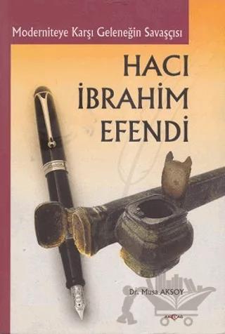 Moderniteye Karşı Geleneğin Savaşçısı Hacı İbrahim Efendi