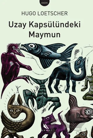 Uzay Kapsülündeki Maymun – Hugo Loetscher – Kanat Kitap kitap kapağı