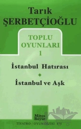 Toplu Oyunları 1 - İstanbul Hatırası / İstanbul ve Aşk – Tarık Şerbetçioğlu – Mitos Boyut Yayınları kitap kapağı