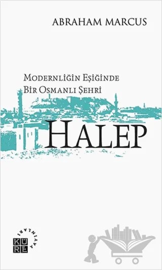 Halep – Abraham Marcus – Küre Yayınları kitap kapağı