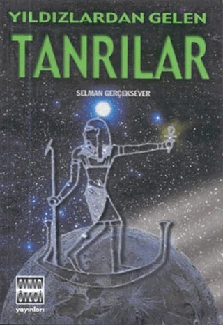 Yıldızlardan Gelen Tanrılar – Selman Gerçeksever – Sınır Ötesi Yayınları kitap kapağı