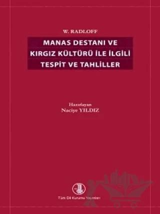Manas Destanı (W. Radloff) ve Kırgız Kültürüyle İlgili Tespit ve Tahliller