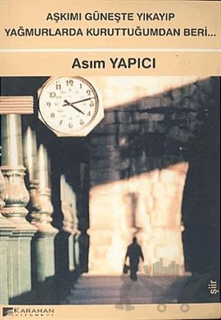 Aşkımı Güneşte Yıkayıp Yağmurlarda Kuruttuğumdan Beri...