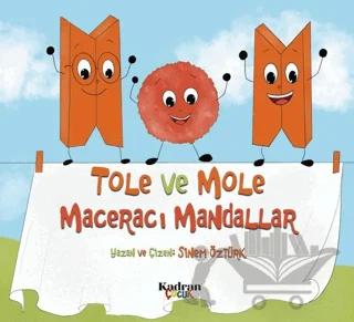 Tole ve Mole Maceracı Mandallar – Sinem Öztürk – Kadran Medya Yayıncılık kitap kapağı