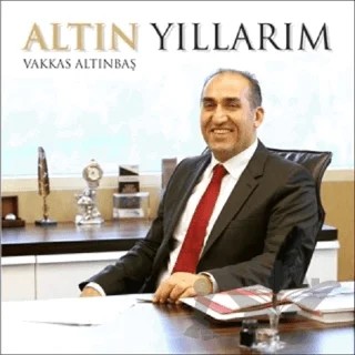 Altın Yıllarım – Vakkas Altınbaş – Altınbaş Üniversitesi Yayınları kitap kapağı