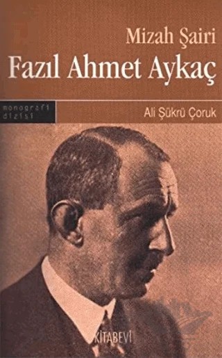 Mizah Şairi: Fazıl Ahmet Aykaç – Ali Şükrü Çoruk – Kitabevi Yayınları kitap kapağı