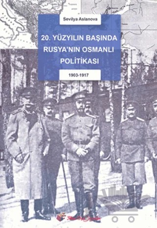 20. Yüzyıl Başında Rusya’nın Osmanlı Politikası (1903-1917) – Sevilya Aslanova – İlkim Ozan Yayınları kitap kapağı
