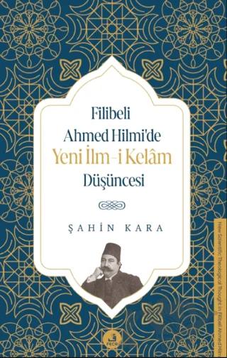 Filibeli Ahmed Hilmi’de Yeni İlm-i Kelam Düşüncesi