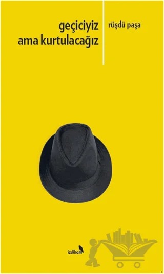 Geçiciyiz Ama Kurtulacağız – Rüşdü Paşa – İzdiham kitap kapağı