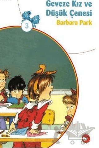 Geveze Kız ve Düşük Çenesi 3 – Barbara Park – Beyaz Balina Yayınları kitap kapağı